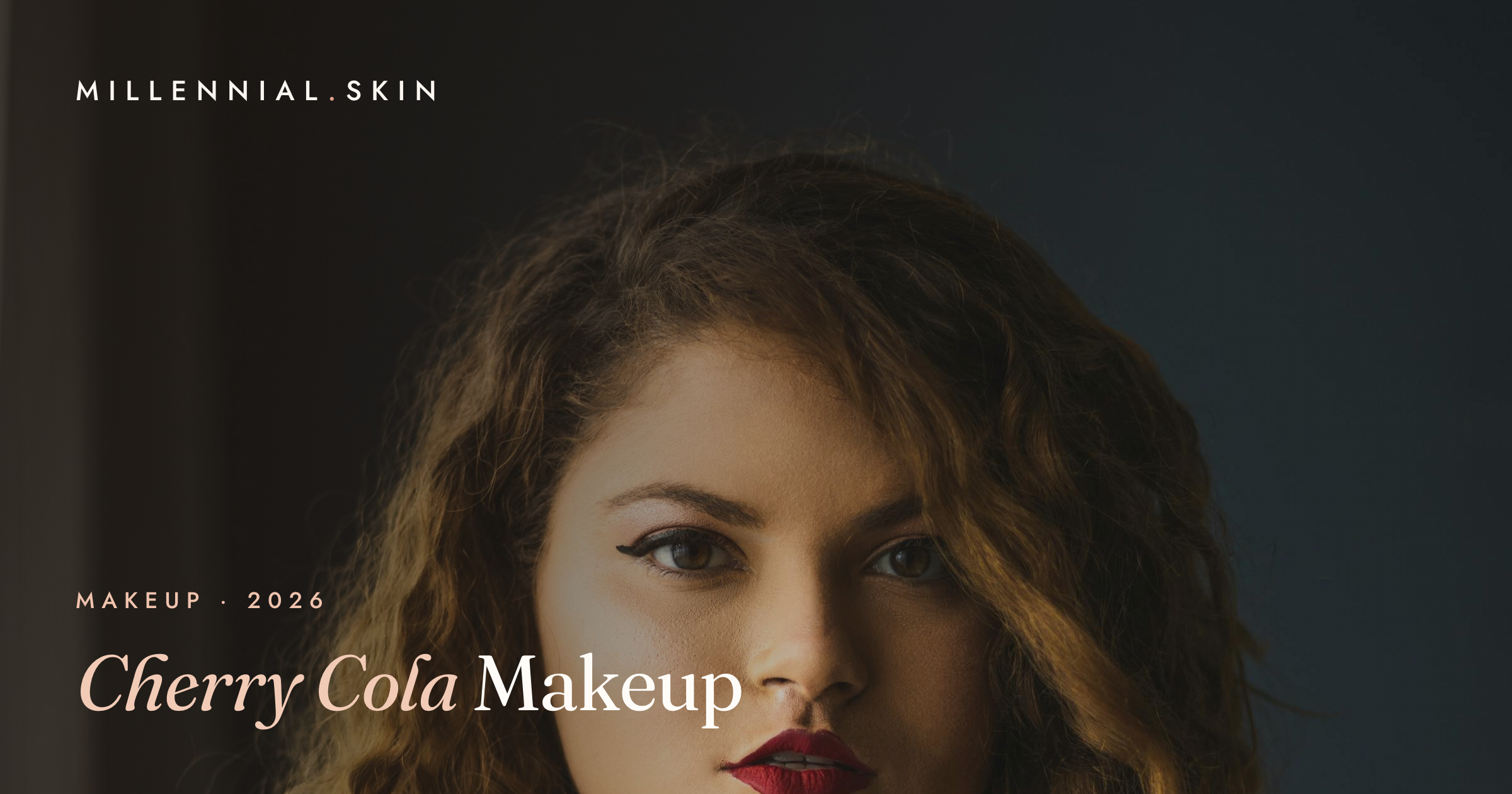 Cherry Cola Makeup: The Deep, Glossy Fall Look Everyone’s Wearing in 2026