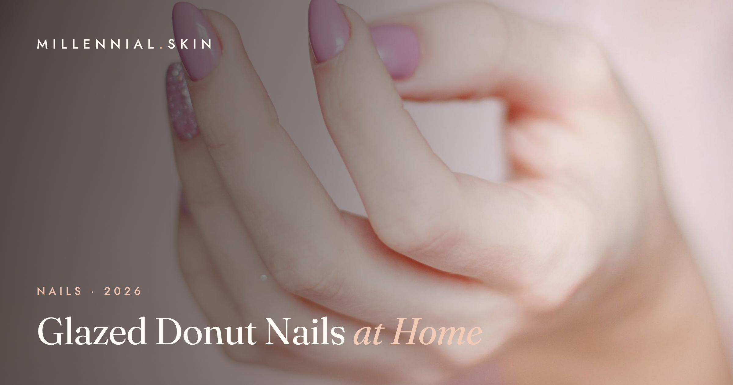 Glazed Donut Nails at Home: Get the Chrome Look That Won't Quit