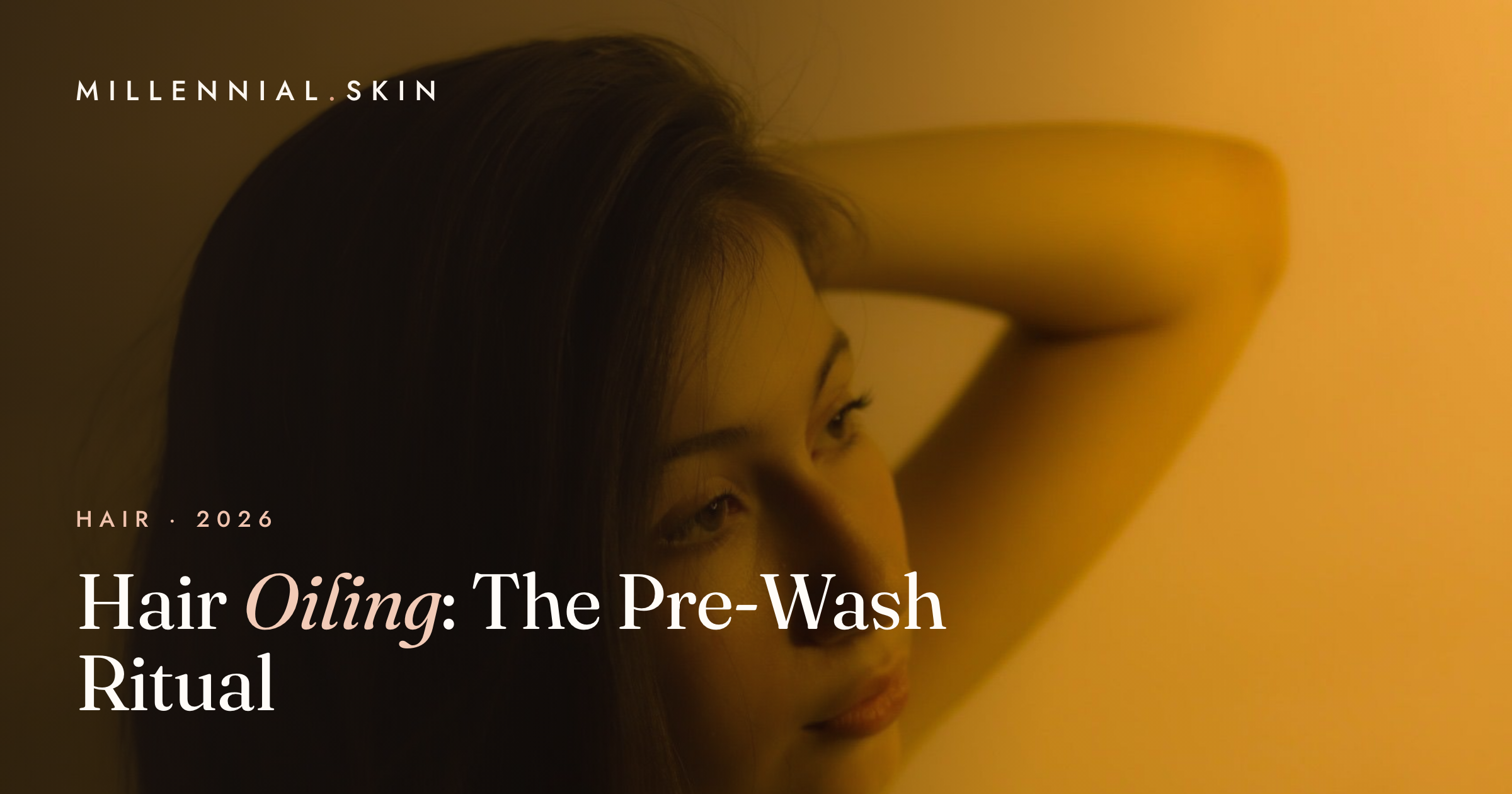 Hair Oiling: The Pre-Wash Ritual TikTok Swears By for Healthier Hair