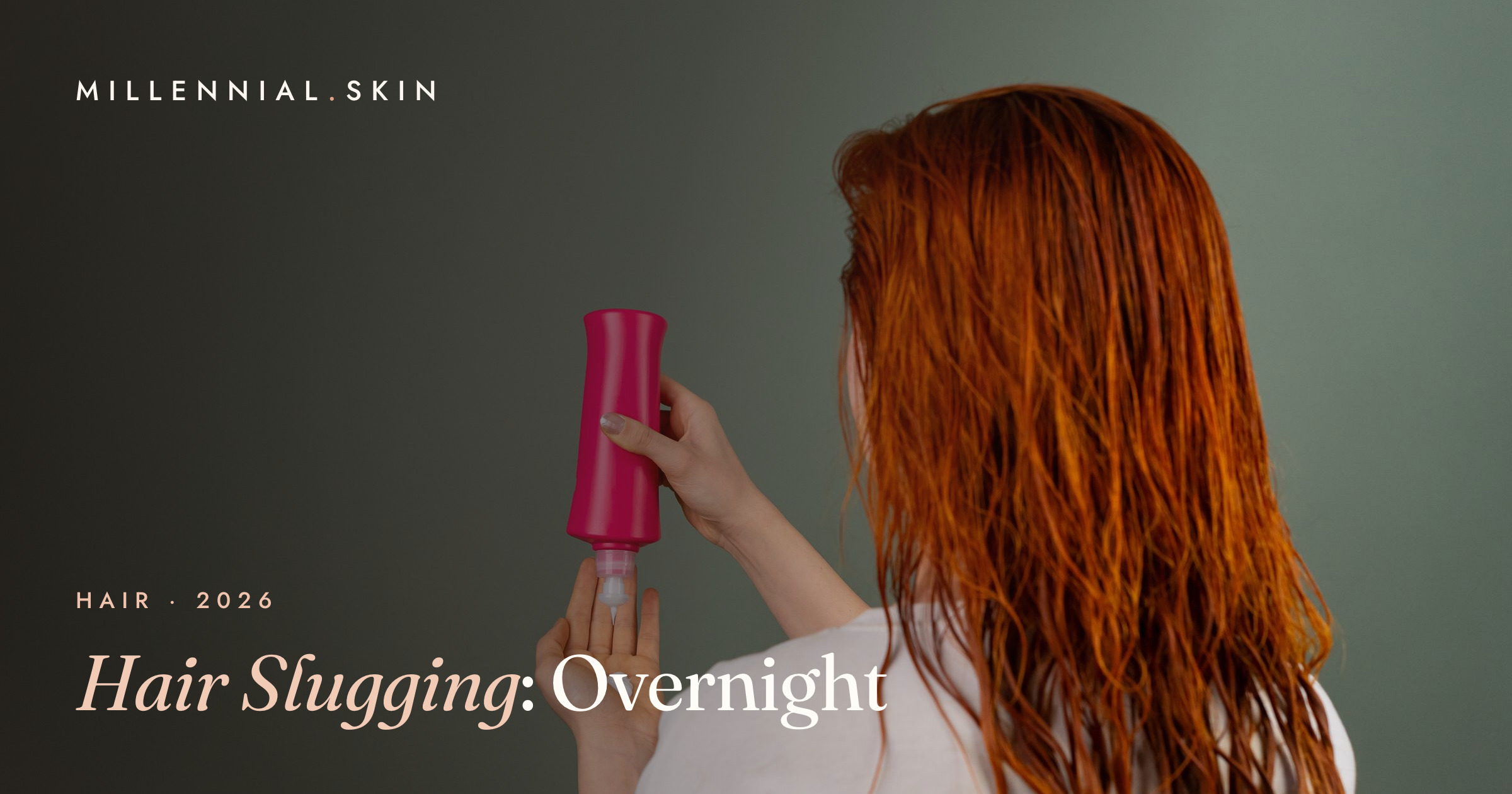 Hair Slugging: The Overnight Moisture Hack for Softer, Shinier Hair in 2026