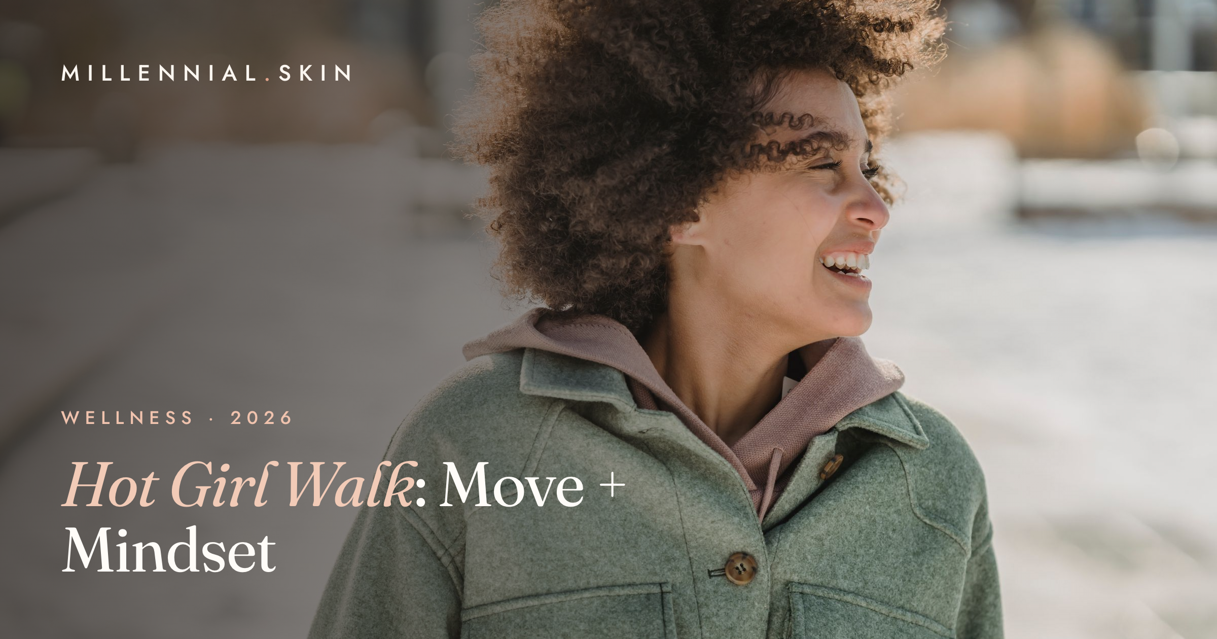 The Hot Girl Walk: The Movement-and-Mindset Trend That Actually Sticks in 2026