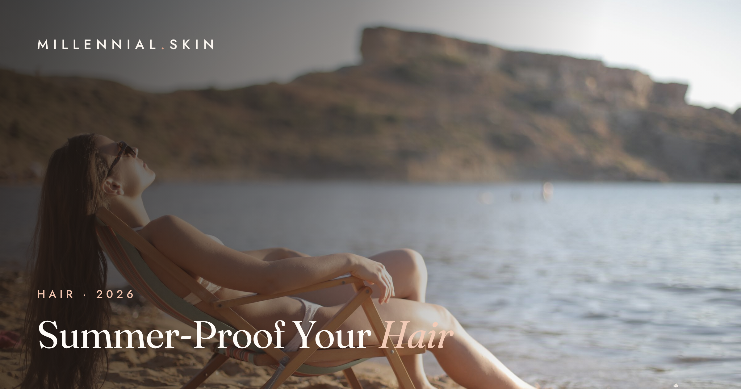 How to Protect Your Hair from Sun, Chlorine, and Salt Water This Summer in 2026