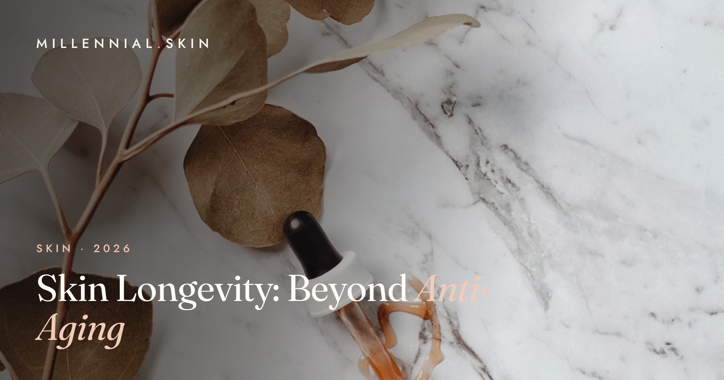 Skin longevity healthy aging skincare routine 2026
