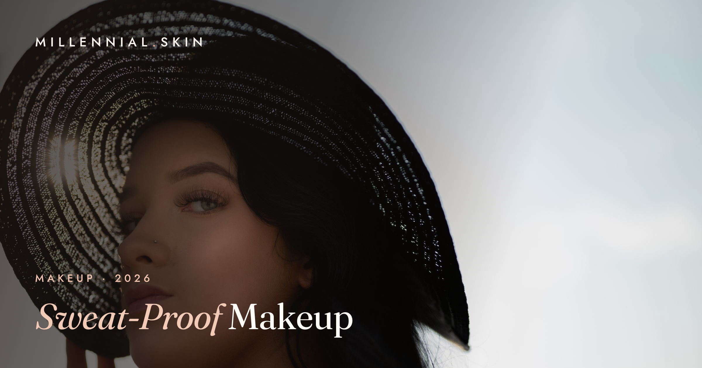 Sweat-Proof Makeup: How to Make It Last in Heat and Humidity in 2026