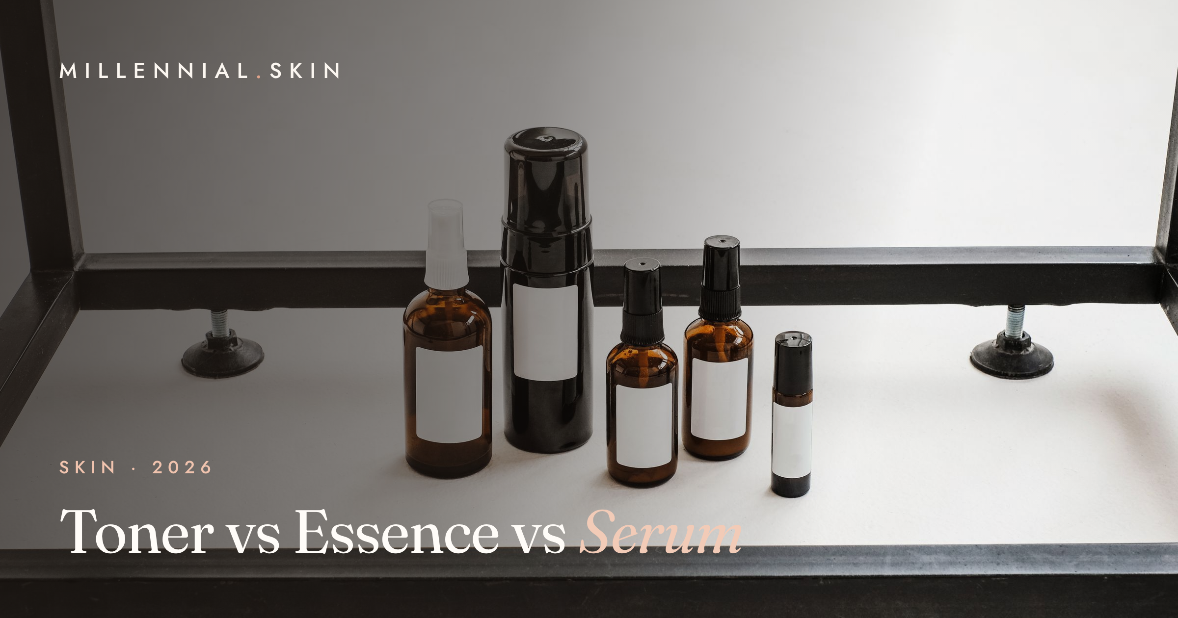 Toner vs Essence vs Serum: Do You Really Need All Three in 2026?