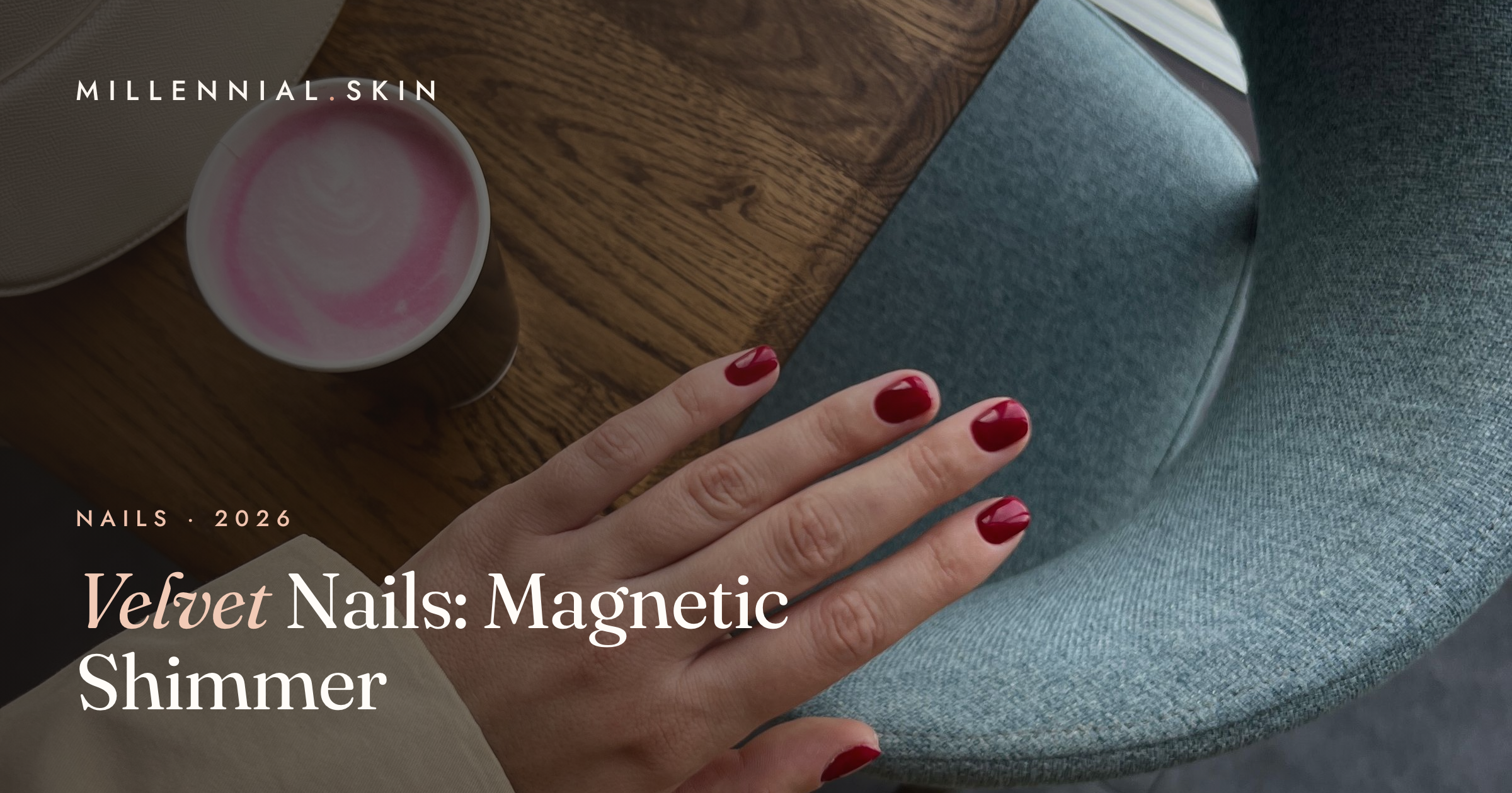 Velvet Nails: The Magnetic, Soft-Sheen Manicure Trend for 2026