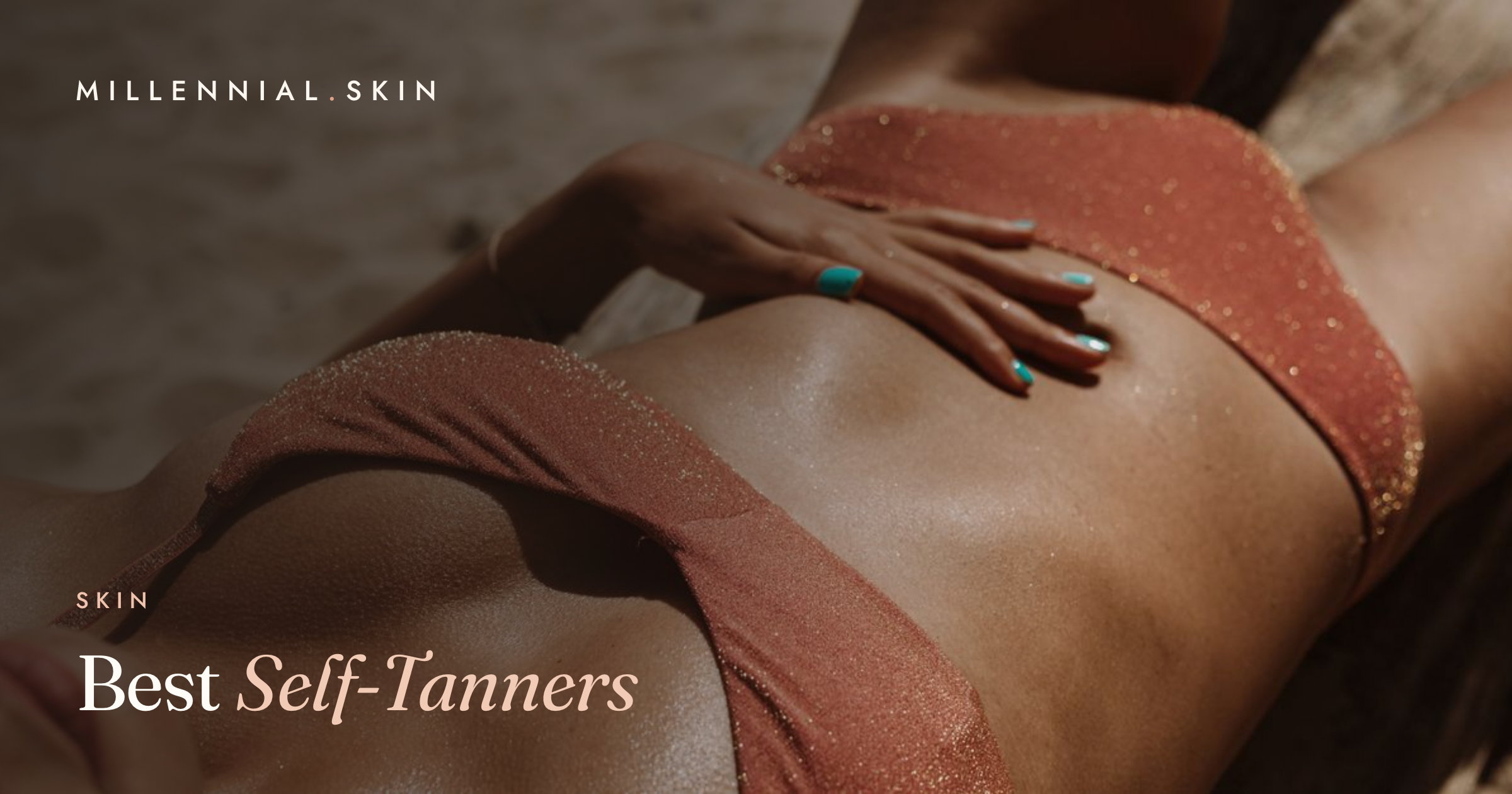 Best Self-Tanners for a Natural, Streak-Free Glow