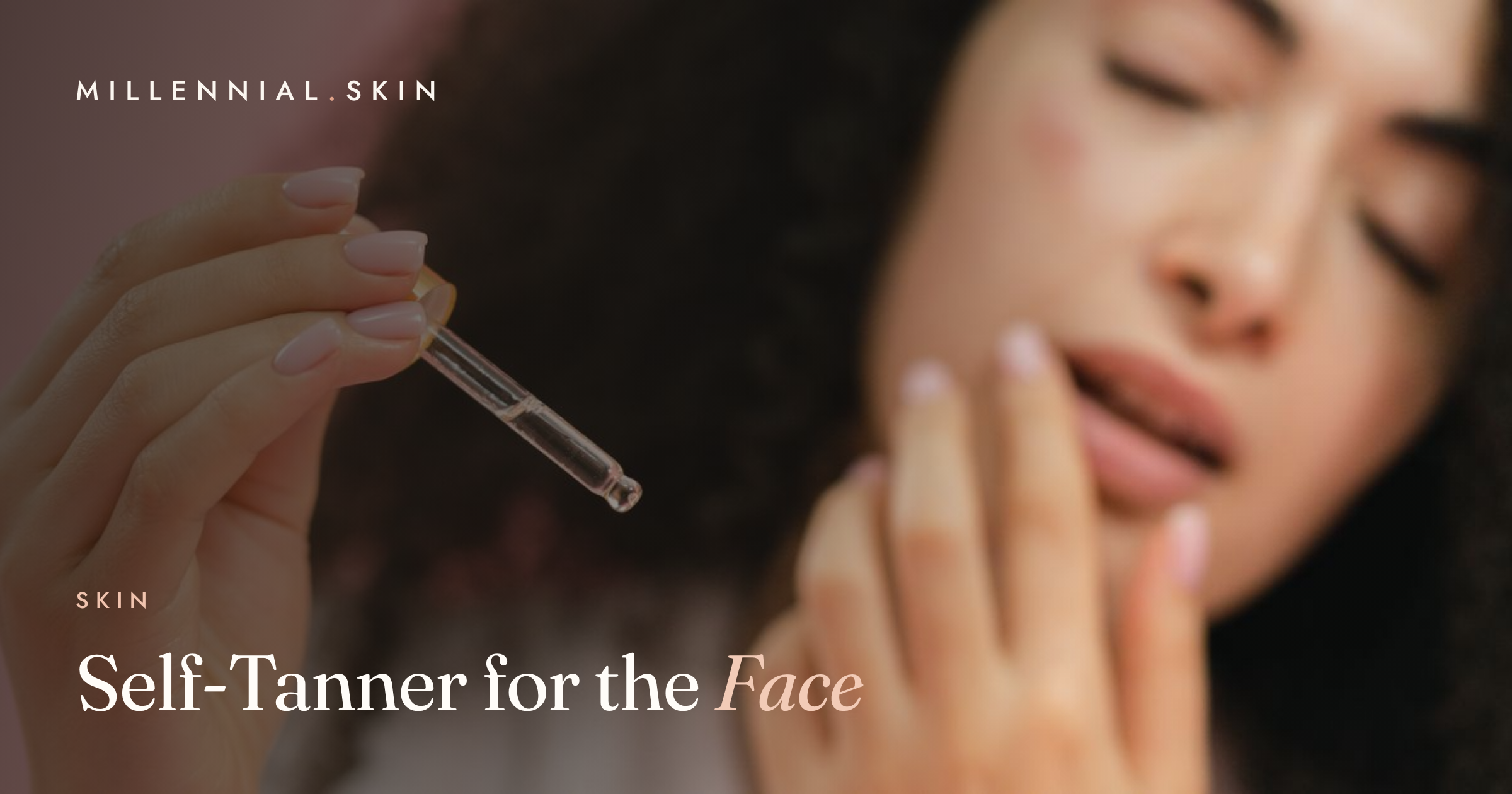 Best Self-Tanners for the Face