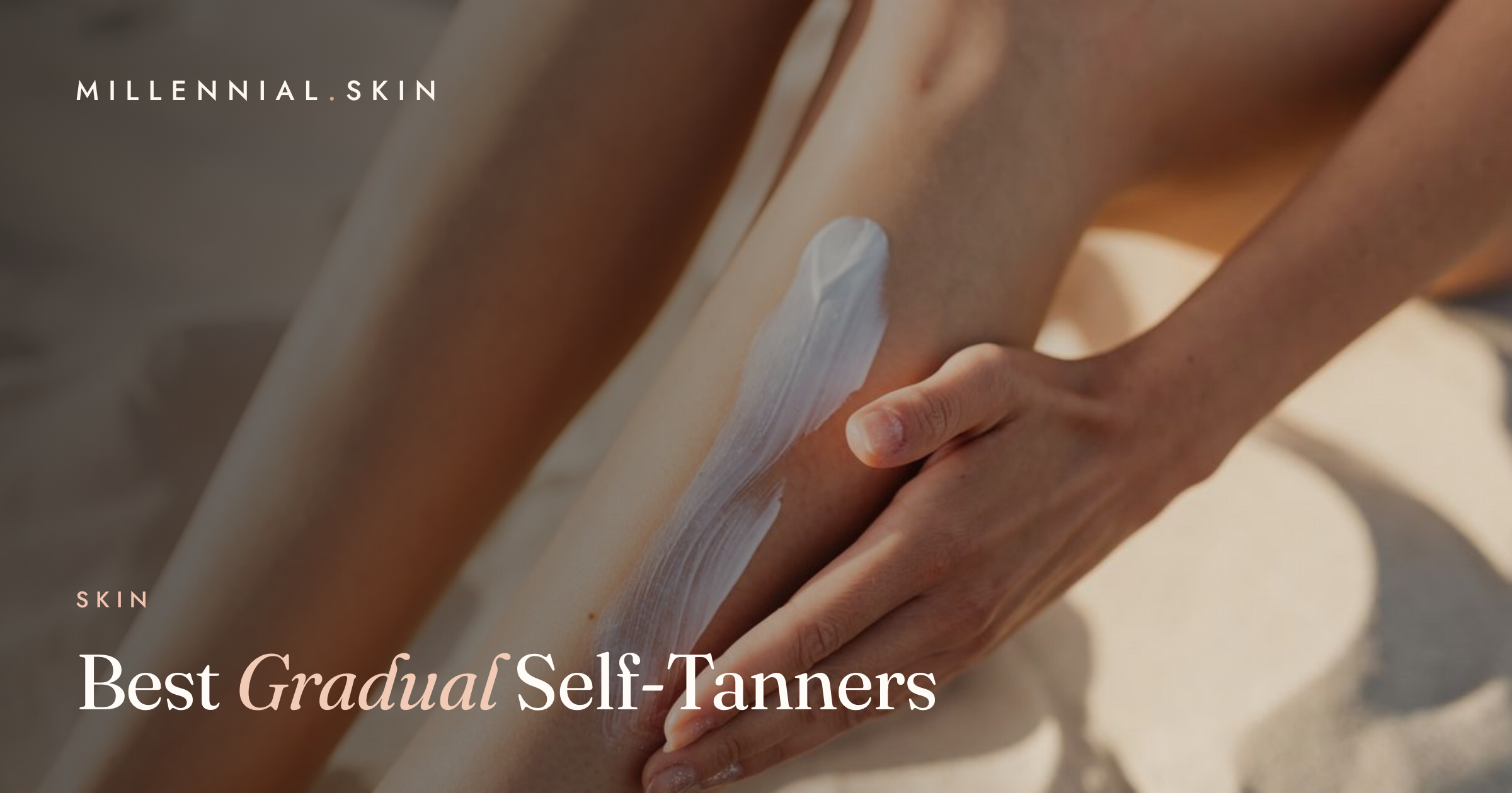 Best Gradual Self-Tanners for a Subtle Glow