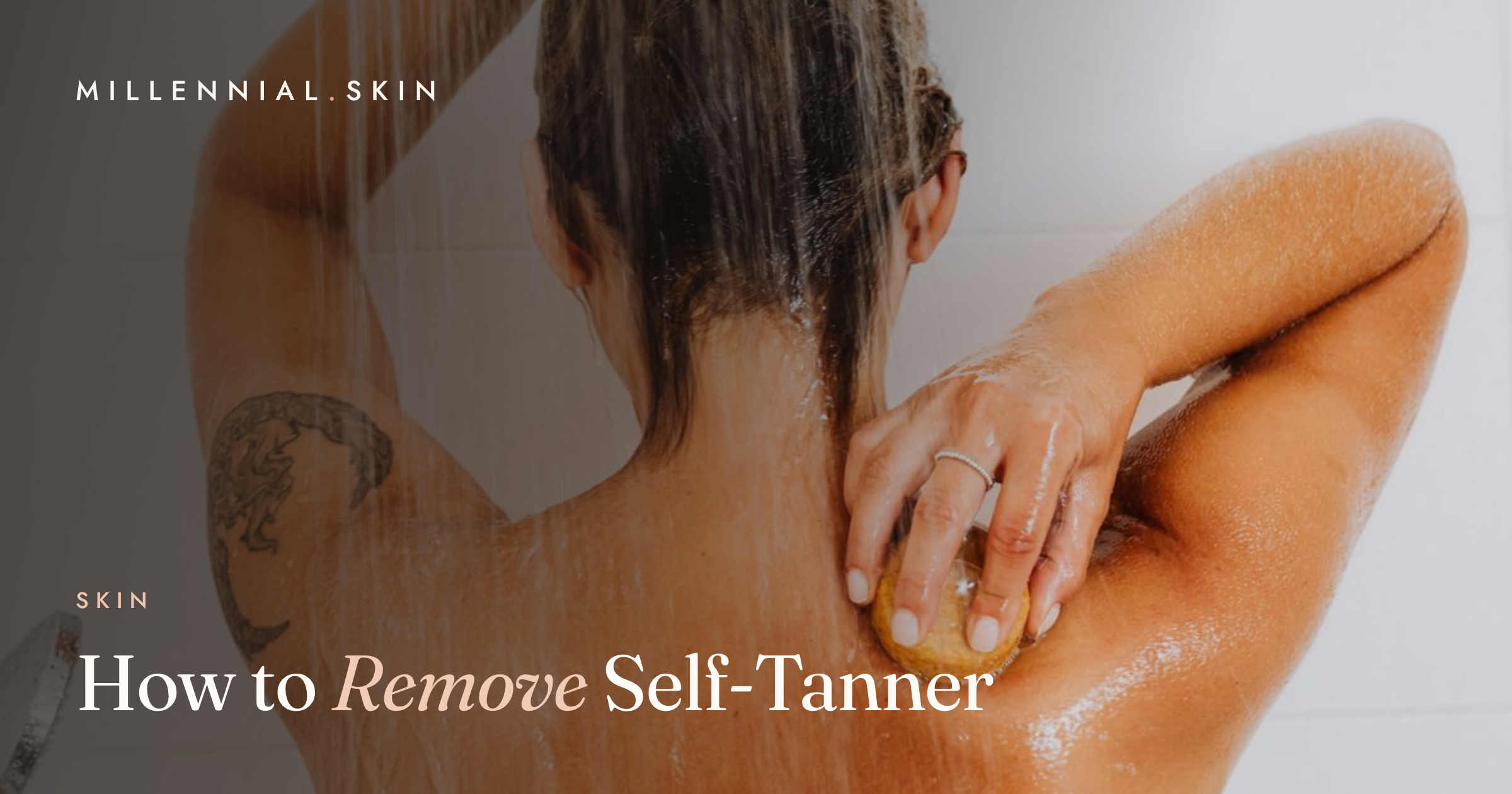 How to Remove Self-Tanner Fast