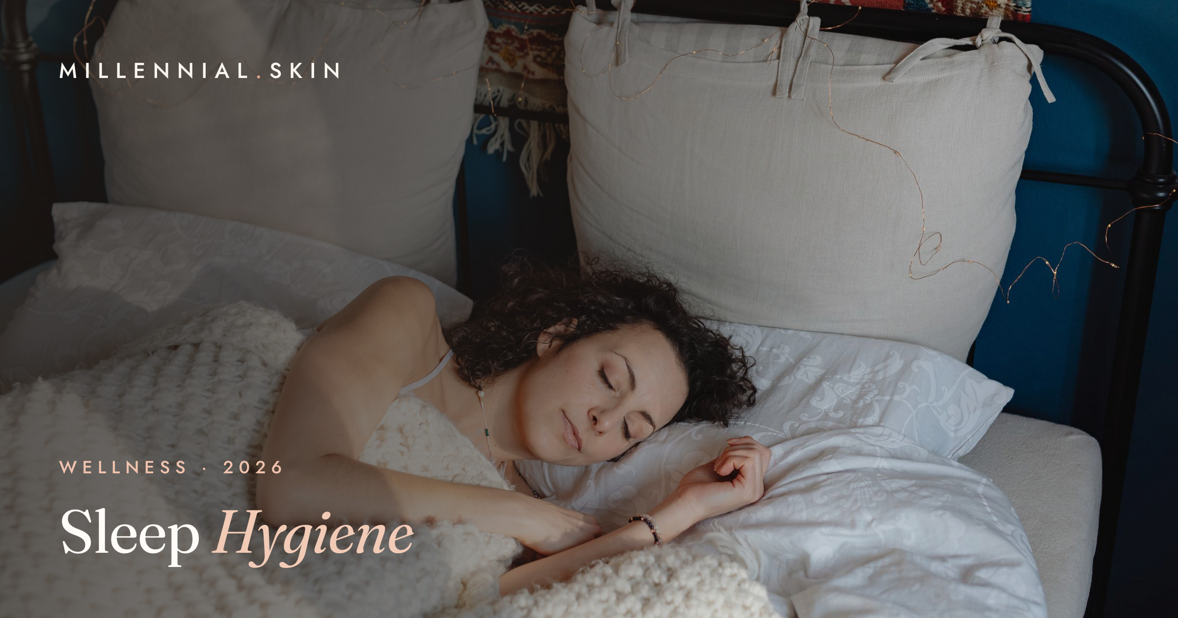 Sleep Hygiene: The Habits That Actually Help You Sleep Better